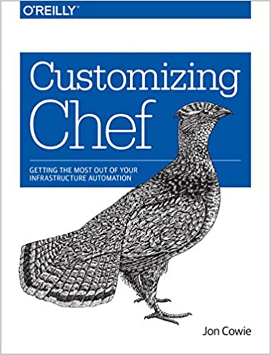 Customizing Chef: Getting the Most Out of Your Infrastructure Automation book cover