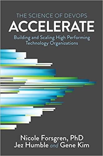 Accelerate: Building and Scaling High-Performing Technology Organizations book cover