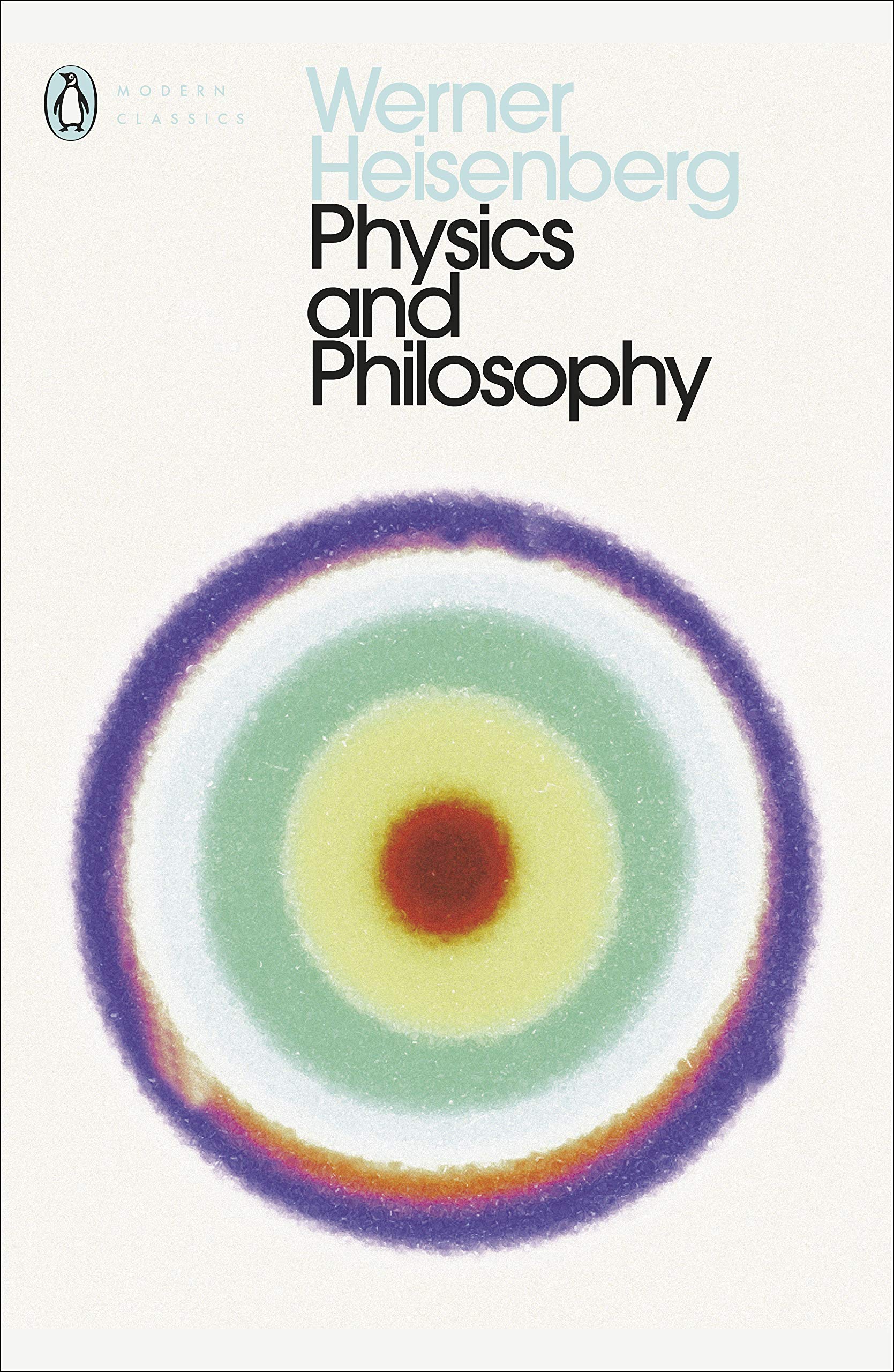Physics and Philosophy: The Revolution in Modern Science book cover