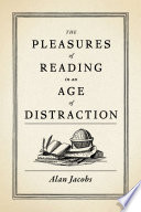 The Pleasures of Reading in an Age of Distraction book cover