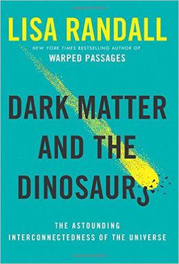 Dark Matter and the Dinosaurs: The Astounding Interconnectedness of the Universe book cover